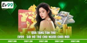 Quà Tặng Tân Thủ EV99 - Gói Hỗ Trợ Cho Người Chơi Mới 